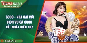 Sodo - Nhà Cái Với Dịch Vụ Cá Cược Tốt Nhất Hiện Nay